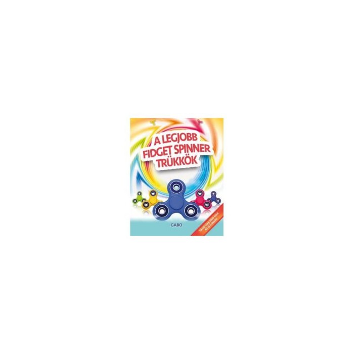 A legjobb fidget spinner tr&uuml;kk&ouml;k