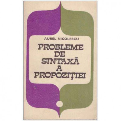 Aurel Nicolescu - Probleme de sintaxa a propozitiei - 125871 foto