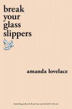 Break your glass slippers | Amanda Lovelace, Andrews Mcmeel Publishing