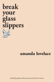 Break your glass slippers | Amanda Lovelace