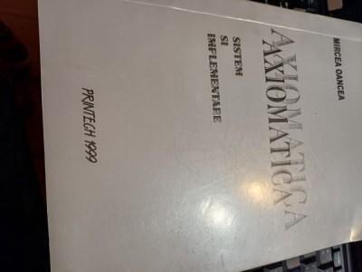 Mircea Oancea - Axiomatica. Sistem și implementare foto