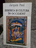 BISERICA SI CULTURA IN OCCIDENT- JACQUES PAUL vol.1