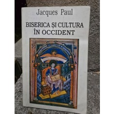 BISERICA SI CULTURA IN OCCIDENT- JACQUES PAUL vol.1