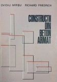 Carti Constructii Beton Armat - Ovidiu Mirsu, Richard Friedrich | Stare Buna sau Foarte Buna