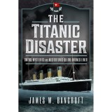 Cumpara ieftin The Titanic Disaster: Omens, Mysteries and Misfortunes of the Doomed Liner, James W Bancroft