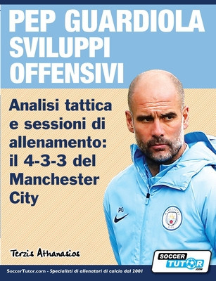 PEP GUARDIOLA SVILUPPI OFFENSIVI - Analisi tattica e sessioni di allenamento: il 4-3-3 del Manchester City foto