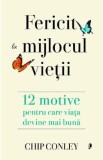 Fericit la mijlocul vietii. 12 motive pentru care viata devine mai buna - Chip Conley