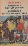 Mark Twain - Aventurile lui Tom Sawyer. Aventurile lui Huckleberry Finn