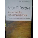 Sergej O. Prokofieff - Antroposofia si Filosofia libertatii (Editia: 2013)