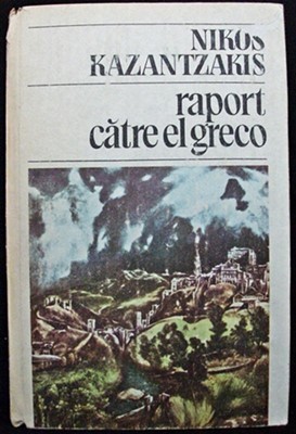 Raport Catre El Greco - Nikos Kazantzakis foto