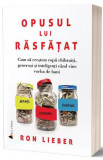 Opusul lui rasfatat - Ron Lieber - Act si Politon