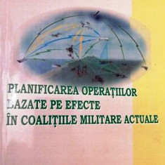 PLANIFICAREA OPERAȚIILOR BAZATE PE EFECTE IN COALITIILE MILITARE ACTUALE