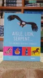 Aigle, lion, serpent - Ces animaux devenus symboles - Laurence Paix Rusterholtz