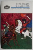 Cumpara ieftin De la Dragos la Cuza-Voda (Legende populare romanesti)