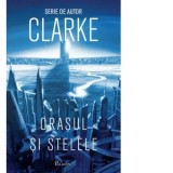 Orasul si stelele - Arthur C. Clarke, Mihai Dan Pavelescu