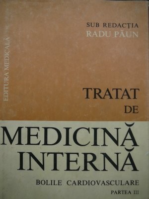 Tratat de medicina interna - Bolile cardiovasculare (Partea III) - Radu Paun ,Bogdan Miron , Bruckner I. Ion , ... foto