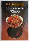 100 Rezepte Chinesische K&uuml;che - Maureen Callis. Carte de bucate chinezeasca