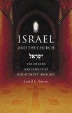 Israel and the Church: The Origins and Effects of Replacement Theology