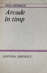 Paul Petrescu - Arcade in timp (arta populara, obiceiuri, folclor, etnologie)