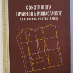 CONSTRUIREA TIPARELOR DE IMBRACAMINTE EXTERIOARA PENTRU FEMEI de H. WALDNER ...GH. TUDOR , 1957