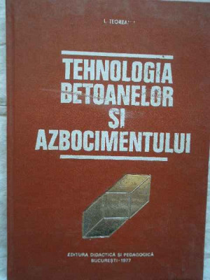 Tehnologia Betoanelor Si Azbocimentului - I. Teoreanu ,272125 foto