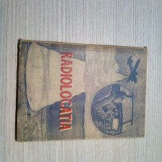 RADIOLOCATIA - Editura Directiei Generale Politice M.A.I., 1952, 126 p.