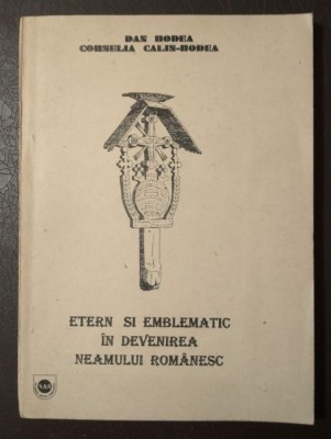 Dan Bodea dedicație - Etern și emblematic &amp;icirc;n devenirea neamului rom&amp;acirc;nesc (1994) foto