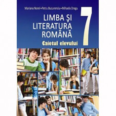 Limba si literatura romana. Caietul elevului cls a VII-a