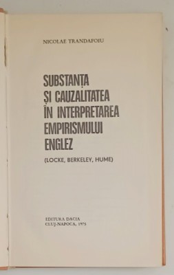 SUBSTANTA SI CAUZALITATEA IN INTERPRETAREA EMPIRISMULUI ENGLEZ de NICOLAE TRANDAFOIU , 1975 foto