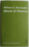 Ghost of Chance - William S. Burroughs (Germana) Carte Straina