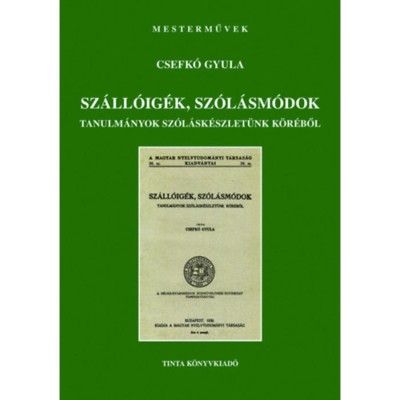 Sz&amp;aacute;ll&amp;oacute;ig&amp;eacute;k, sz&amp;oacute;l&amp;aacute;smond&amp;aacute;sok - Tanulm&amp;aacute;nyok sz&amp;oacute;l&amp;aacute;sk&amp;eacute;szlet&amp;uuml;nk k&amp;ouml;r&amp;eacute;ből - Csefk&amp;oacute; Gyula foto