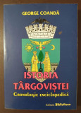 Dr. George Coandă - Istoria T&acirc;rgoviștei: cronologie enciclopedică (2005)