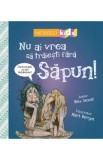 Nu ai vrea sa traiesti fara: Sapun! - Alex Woolf