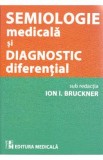 Semiologie medicala si diagnostic diferential - Ion I. Bruckner