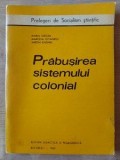 Prabusirea sistemului colonial- Maria Groza