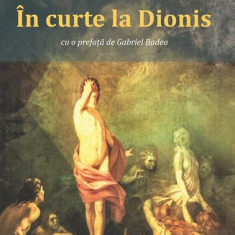În curte la Dionis - Paperback brosat - Mircea Eliade - Cartex