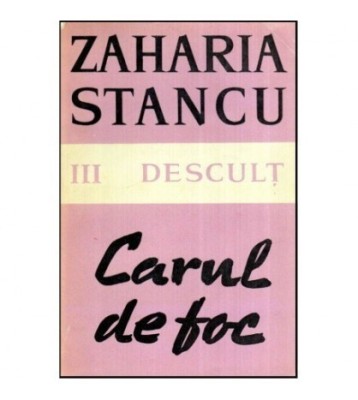 Zaharia Stancu - Vol. III Descult - Carul de foc - 118911 foto
