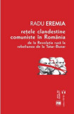 Cumpara ieftin Retele clandestine comuniste in Romania. De la revolutia rusa la rebeliunea de la Tatar-Bunar