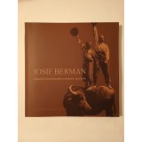 Adriana Dumitran (coord.) - Iosif Berman, maestrul fotoreportajului rom&acirc;nesc interbelic (album, 2013)