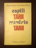 Aghi Caraba; Constanța Stoica - Copiii țării - m&acirc;ndria țării (...m&icirc;ndria): g&acirc;nduri, fapte, inițiative din experiența organizațiilor revoluționare de c
