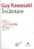 Cumpara ieftin Incantare. Arta de a influenta sentimentele, gandurile si actiunile celorlalti/Guy Kawasaki