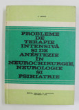 PROBLEME DE TERAPIE INTESIVA SI DE ANESTEZIE IN NEUROCHIRURGIE , NEUROLOGIE SI PSIHIATRIE de C. ARSENI , 1978