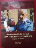 O legendă vie : Generalul de Flotila Aeriană Ion Stratulat Dobran