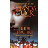A L&Aacute;NY, AKI T&Uacute;L SOKAT TUDOTT - Amanda Quick