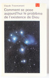 COMMENT SE POSE AUJOURD &#039; HUI LE PROBLEME DE L &#039; EXISTENCE DE DIEU par CLAUDE TRESMONTANT , 1971