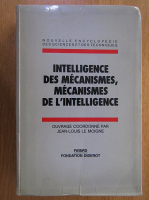 Jean-Louis le Moigne - Intelligence des mecanismes. Mecanismes de l&amp;#039;intelligence foto