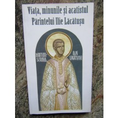 Viața, minunile și acatistul Părintelui Ilie Lăcătușu