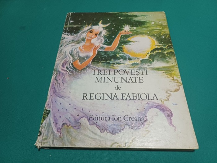 TREI POVEȘTI MINUNATE DE REGINA FABIOLA / ILUSTRAȚII COCA CREȚOIU-ȘEINESCU /1976 * 60