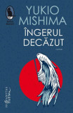 Ingerul Decazut, Yukio Mishima - Editura Humanitas Fiction