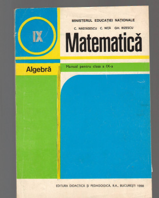 C9773 - MATEMATICA. ALGEBRA CLASA IX - NASTASESCU, NITA, RIZESCU foto